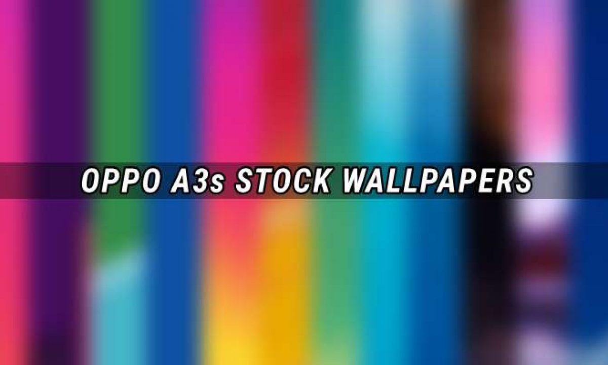 Tải về bộ hình nền chất lượng cao nguyên gốc của điện thoại Oppo A3s
